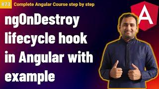 ngOnDestroy in angular with Example | Component lifecycle hooks angular | Complete Angular Tutorial