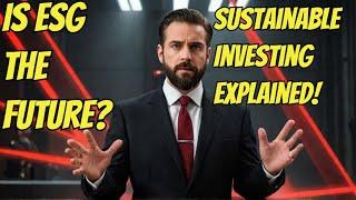 Sustainable Investing Secrets: The Future of Money Unlocked!