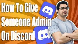 How To Give Someone Admin On Discord