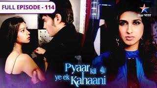 Pyaar Kii Ye Ek Kahaani | Kya Piya phenk degi locket? | FULL EPISODE 114