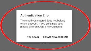 How To Fix Login Authentication Error The Email You Entered Does Not belong to any Account if you