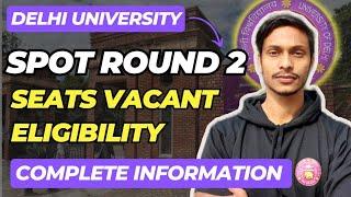 Spot Round 2 Delhi University UG Admission 2024 | Complete Information | Seats Vacant .