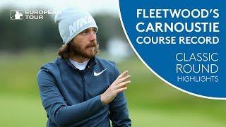 Tommy Fleetwood's 2017 Carnoustie Course Record | Classic Round Highlights