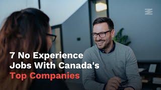 Jobs With Canada's Top Companies For 2021 That Require Little To No Experience