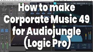 How to make Corporate Music 49 for Audiojungle (Logic Pro)