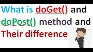 what is doGet() and doPost() methods in servlet | difference between doGet() and doPost() in servlet