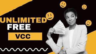 BEST WAY TO GET FREE UNLIMITED VCC
