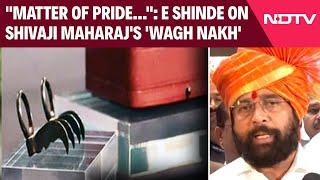 Shivaji Maharaj | "Matter Of Pride..." E Shinde As Shivaji Maharaj's 'Wagh Nakh' Returns Home
