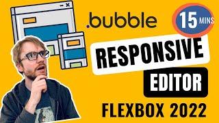Learn Bubble’s new Flexbox Responsive Editor in ONLY 15 minutes (2022)