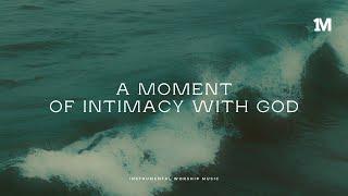 A MOMENT OF INTIMACY WITH GOD - Instrumental Worship Music + 1Moment