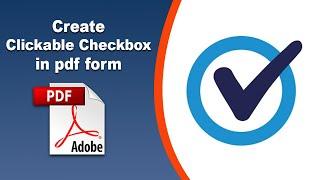 How to create a clickable checkbox to a fillable pdf form in Adobe Acrobat Pro DC 2022