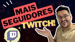 Como conseguir MAIS SEGUIDORES na Twitch 2023! (Tutorial)