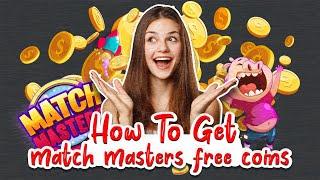 Match Masters - How To Generate Unlimited Free Coins with No Hacks 2023