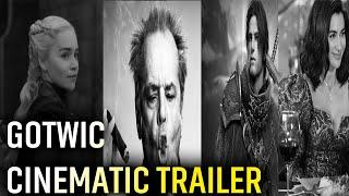 GoTWiC CINEMATIC TRAILER  (ALL LEGENDS) w/Kynaston-BAIZIMING-Lord Savvo-Tdias Official -DrogoN