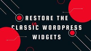 Restore the Classic WordPress Widgets | WP Restore and Enable Classic Widgets Plugin