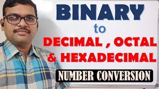 BINARY TO DECIMAL,OCTAL AND HEXADECIMAL CONVERSION   NUMBER CONVERSION