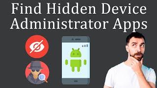 How to Find Hidden Device Administrator Apps?