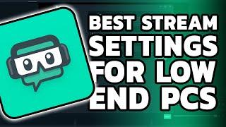 BEST STREAMLABS OBS SETTINGS FOR LOW END PCS