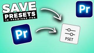 How To CREATE And SAVE PRESETS In Premiere Pro