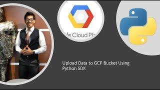 Upload Files  to GCP [Google Cloud Platform] Bucket Using Python SDK