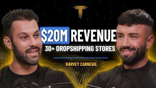 Learned Dropshipping on YouTube, Launched 30+ Stores In 1 year. $20M In Revenue!? | Harvey Carnegie