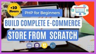 PHP for Beginners 2023 : Build Complete E-commerce Store from  Scratch