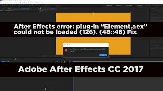 After Effects CC 2017 error: plug-in “Element.aex” could not be loaded (126). (48::46) Fix
