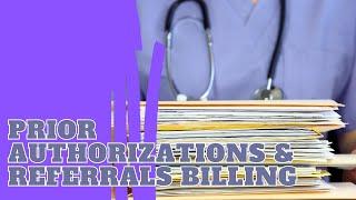 Prior Authorizations and Referrals for Billing: A Comprehensive Guide
