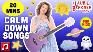 20 mins - "Moon Moon Moon," "Pillowland," and other Calm Down Songs by Laurie Berkner