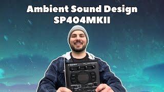 4 Ways to Use the SP404 MKII for Ambient Sound Design // A Secret Tool for Lush Soundscapes