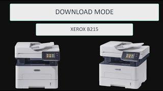 Xerox B215 Download mode - preparing to reset