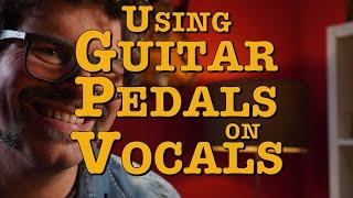 Using Guitar Pedals on Vocals - #203 Doctor Guitar