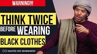 Don’t Wear Black Clothing! | What You Wear Affects Your Energy.. [Pay Attention!]