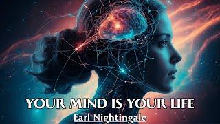 We Become What We Think - YOUR MIND IS YOUR LIFE - Earl Nightingale