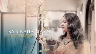 Kya Kaha Maine| Rakhi Chatterjee|Ghazal