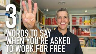 3 Words To Say When You're Asked To Work For Free