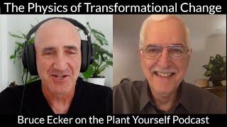 The Physics of Transformational Change: Bruce Ecker, LMFT, on the Plant Yourself Podcast