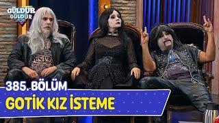 Gotik Kız İsteme - 385. Bölüm (Güldür Güldür Show)