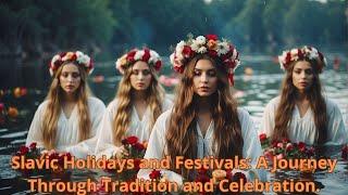 Slavic Holidays and Festivals: A Journey Through Tradition and Celebration.