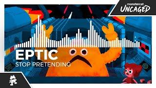 Eptic - Stop Pretending [Monstercat Release]