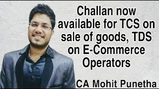 Challan now available for TCS on sale of goods, TDS on E-commerce operator