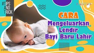 Cara Mengeluarkan Dahak dan Lendir Bayi Baru Lahir saat Pilek