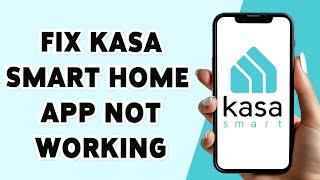 How To Fix Kasa Smart Home App Not Working 2025 | Resolve/Troubleshoot Kasa App Issues