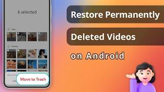 [5 Ways] How to Restore Permanently Deleted Videos on Android 2024