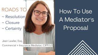 How To Use A Mediator's Proposal by Jean Lawler for Roads to Resolution ~ Closure ~ Certainty