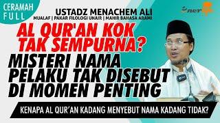 AL QUR'AN TAK SEMPURNA? Misteri Pelaku Di Momen Penting Tapi Tak Disebut Namanya | Ust MENACHEM ALI