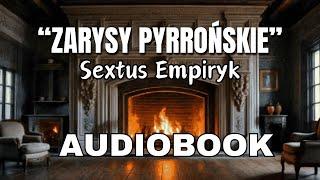 E01. Sekstus Empiryk - Zarysy Pyrrońskie.  Audiobook | Filozofia | Sceptycyzm.