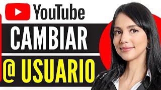 Cómo CAMBIAR Nombre de Usuario en Youtube | Cambiar Arroba @ en Youtube (2024)