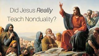 Did Jesus really teach nonduality?