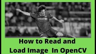 How to read image and load image in Open CV |Open CV tutorials for beginners